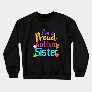 I’m a proud autism sister| autism gifts for sister Crewneck Sweatshirt